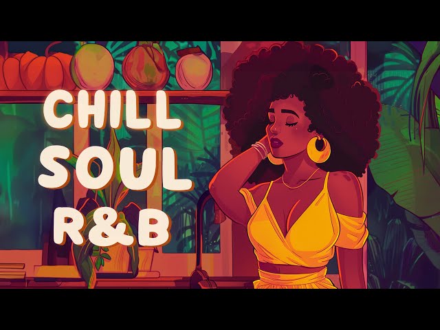 Soul/RnB vibes to lift your mood - Chill soul/rnb mix