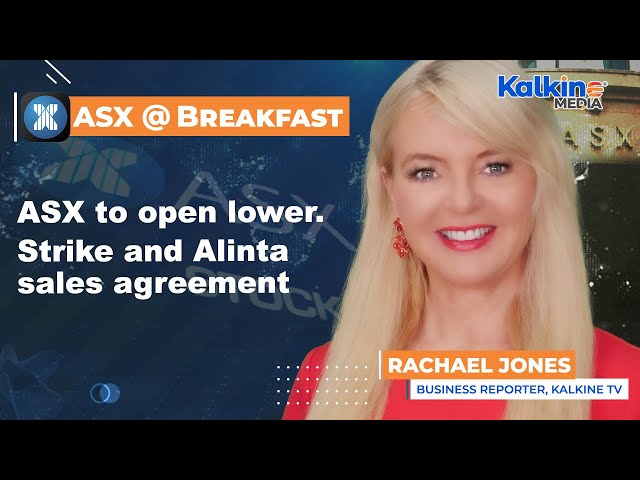 ASX to open Lower, Strike and Alinta sales agreement