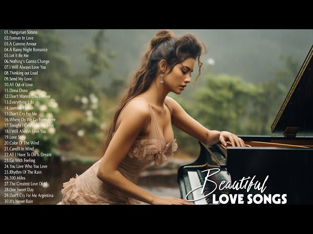 Beautiful Piano Love Songs of all Time - Greatest Relaxing Instrumental Love Songs Collection