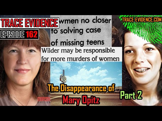 162 - The Disappearance of Mary Opitz - Part 2
