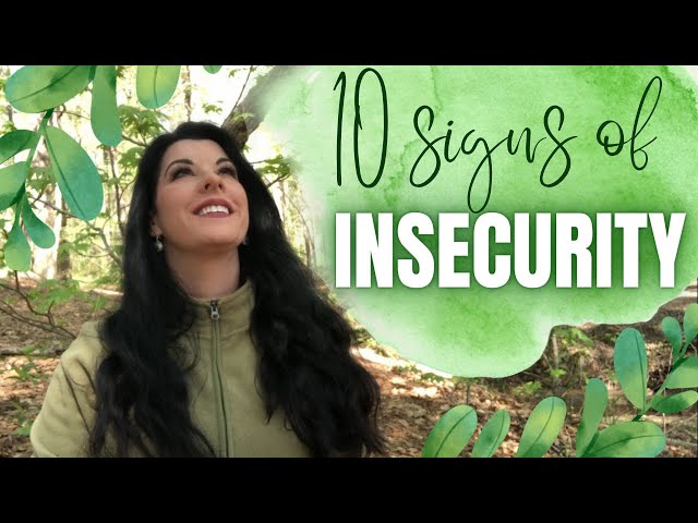 10 SIGNS OF INSECURITY  - how to tell if you are insecure & lack self-confidence