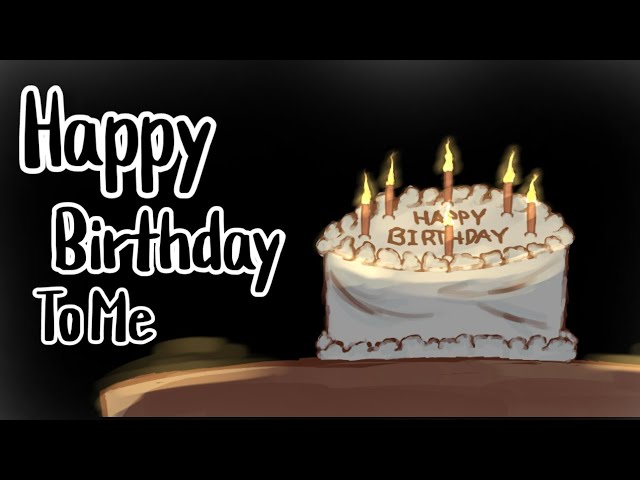 Happy Birthday To Me!