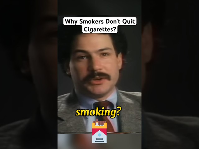 Why Smokers Don't Quit Smoking Cigarettes?