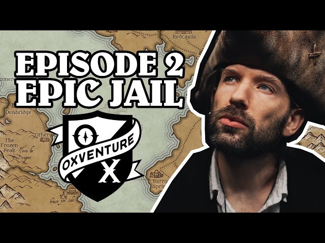 Epic Jail | Oxventure D&D | The Orbpocalypse Saga | Season 3, Episode 2