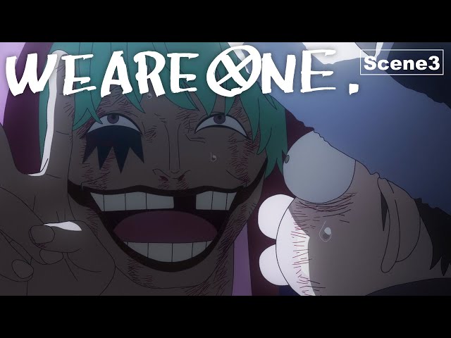 【Scene3】ONE PIECE Vol.100/Ep.1000 Celebration Movies"WE ARE ONE."