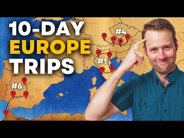7 Unforgettable Europe Trip Ideas for 2024 (10-Day Itineraries)