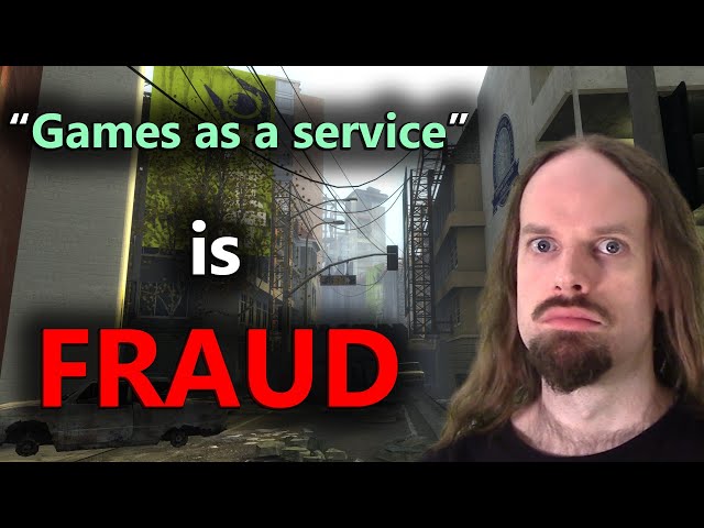 "Games as a service" is fraud.