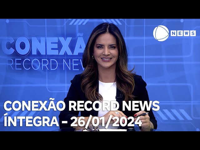 Conexão Record News - 26/01/2024