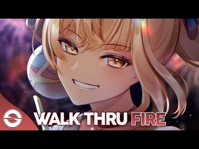 Nightcore - Walk Thru Fire - (Lyrics)