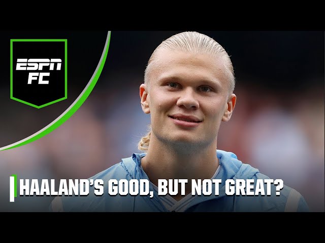 Time to DOUBLE DOWN on the Erling Haaland hot take 🍿 🔥 | ESPN FC