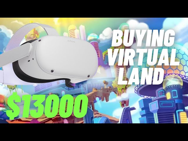 Why buy LAND for $13000 in the Metaverse (and how)