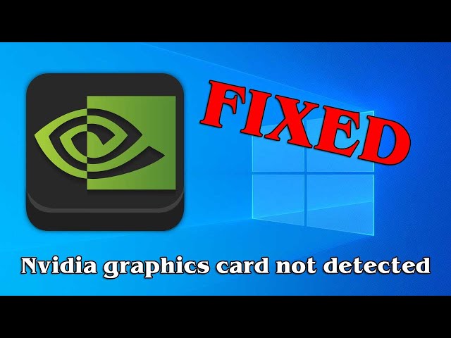 (RESOLVED) Nvidia graphics card not detected in Windows 10
