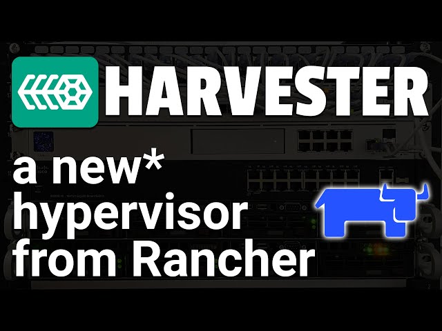 A Hypervisor Built on Kubernetes - Cloud Native HCI with Harvester