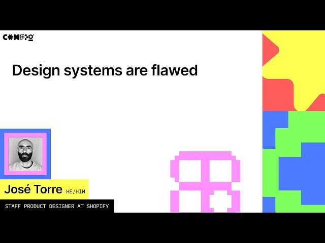 Design systems are flawed - José Torre (Config 2022)