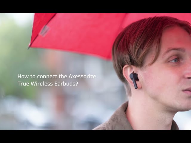 How to - Connect Axessorize True Wireless Earbuds