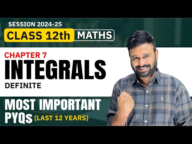 Class 12 Maths | Ch 7 Definite Integrals Most Important PYQs ( Last 12 Years )