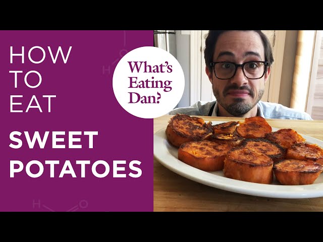 All the Reasons Why Dan Thinks Sweet Potatoes are Pretty Sweet | What's Eating Dan?