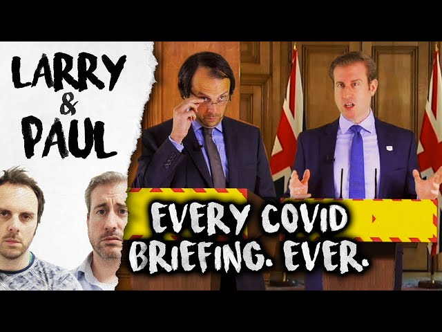Every COVID Briefing. Ever. - Larry and Paul