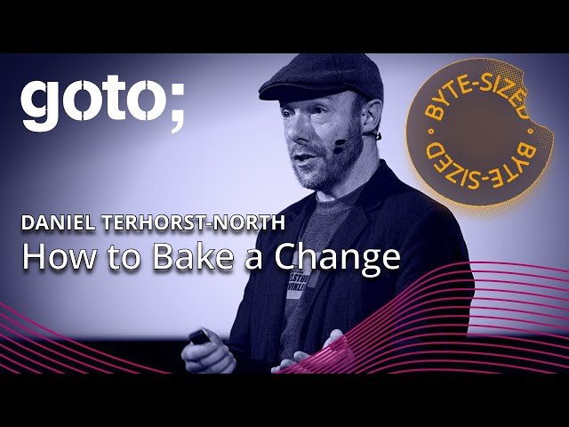 How to Bake a Change in 1 Minute • Daniel Terhorst-North • GOTO 2023
