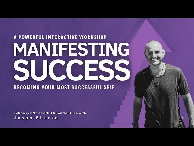 Interactive Workshop | MANIFESTING SUCCESS! Becoming Your Most Successful Self | Feb 27th at 7PM EST