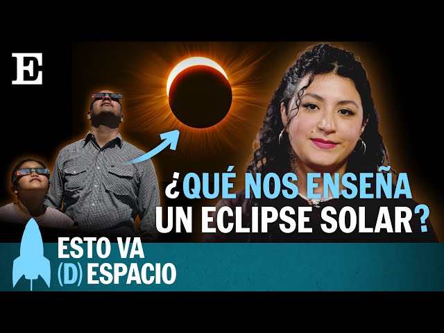 CIENCIA: Eclipses solares: ¿qué aprendemos de ellos? | EP8 | Esto va (D)espacio