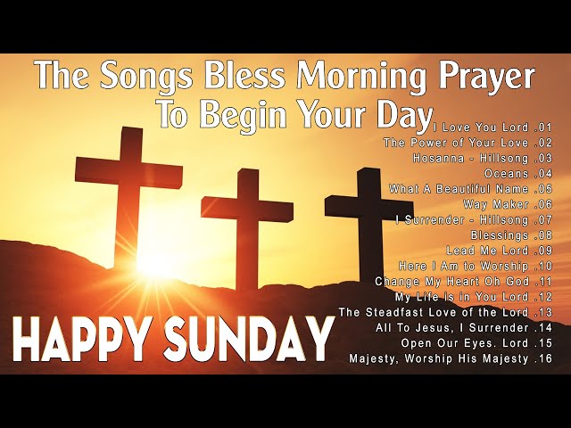 Happy Sunday 🙏 Morning Praise & Worship Songs About God 2024 🙏 Praise and Worship songs 2024