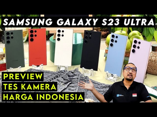Preview, Tes Kamera & Harga Samsung Galaxy S23 Ultra di Indonesia