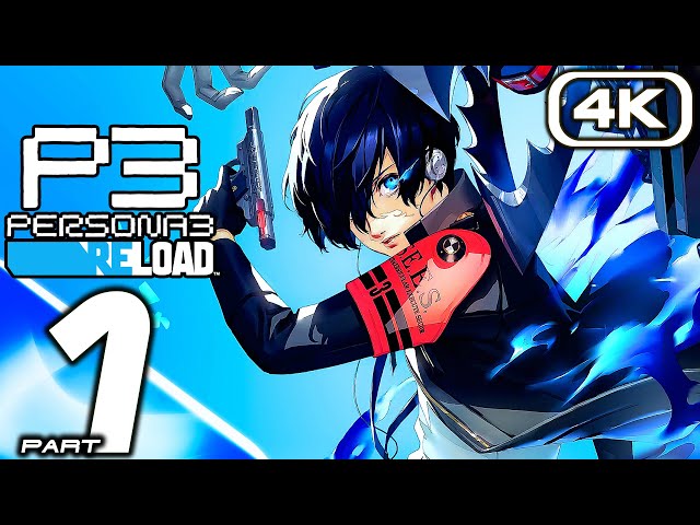 PERSONA 3 RELOAD Gameplay Walkthrough Part 1 (FULL GAME 4K 60FPS) No Commentary 100%