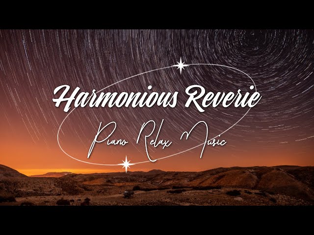 Harmonious Reverie 🎶 Piano Relax Music