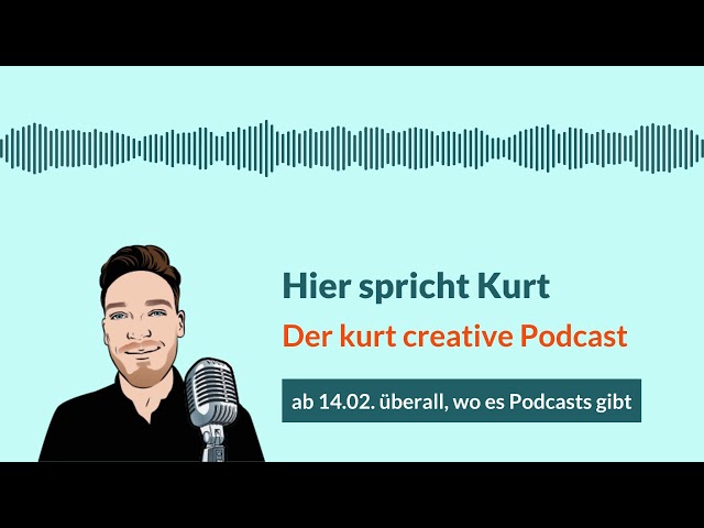 Trailer: Hier spricht Kurt - Der NEUE kurt creative Podcast