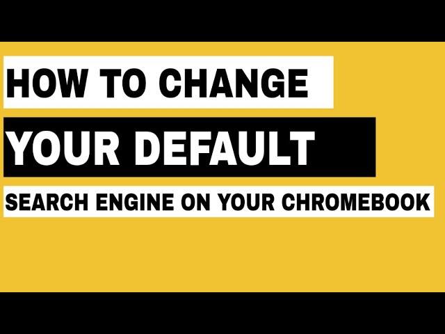 How to change your default search engine on a Chromebook