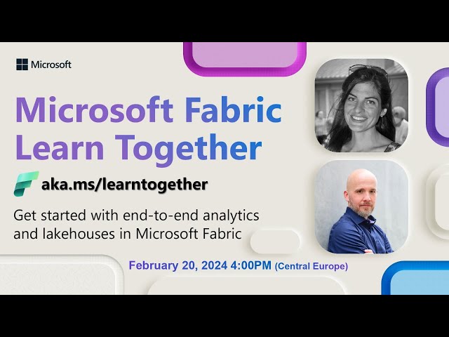 Learn Together: Get started with end-to-end analytics and lakehouses in Microsoft Fabric