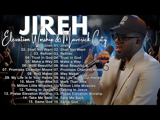 Jireh, Shall Not Want - Elevation Worship & Maverick City,TRIBL / 3 Hours Christian Gospel Song 2024