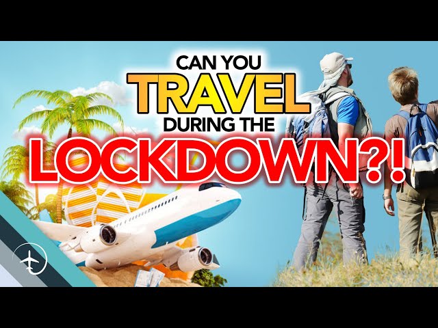Can you travel during lockdown?!