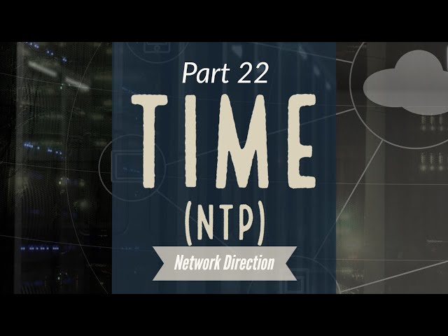 Does Network Time Really Matter? | Network Fundamentals Part 22