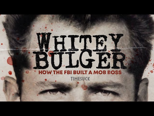 Timesuck | Whitey Bulger: How the FBI Built a Mob Boss