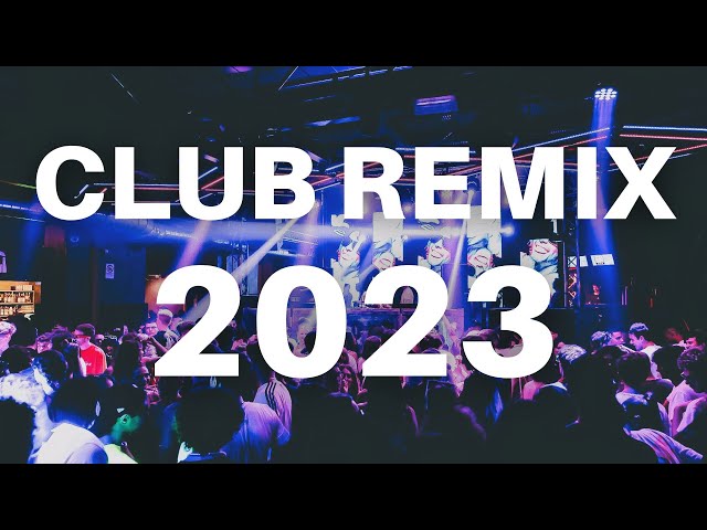 CLUB REMIX 2023 - Mashups & Remixes Of Popular Songs 2023 | DJ Dance Party Remix Music Mix 2022 🎉