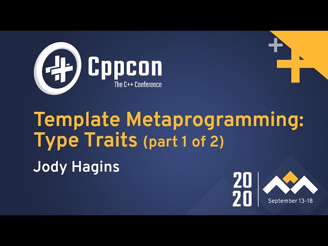 Template Metaprogramming: Type Traits (part 1 of 2) - Jody Hagins - CppCon 2020