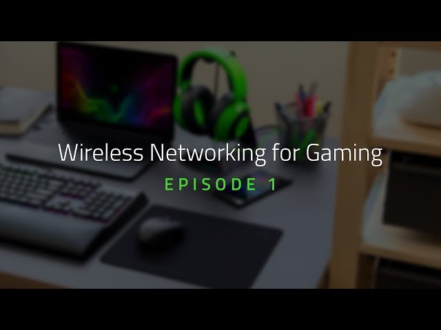 Wireless Networking for Gaming | Episode 1