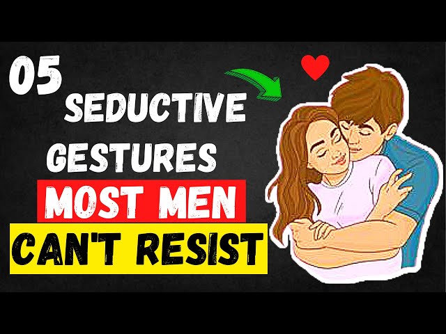 5 Seductive Gestures Most Men Can’t Resist