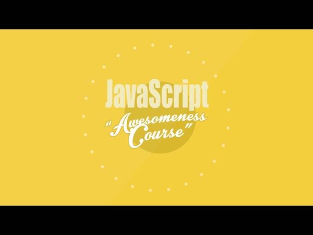 00 Intro  | JavaScript Awesomeness Course