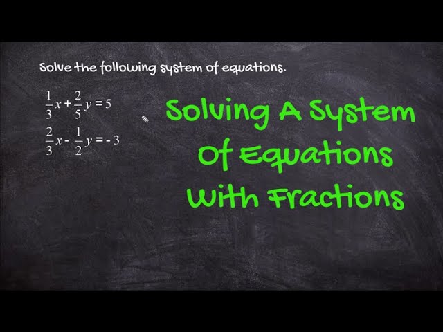 Solve A System Of Equations With Fractions