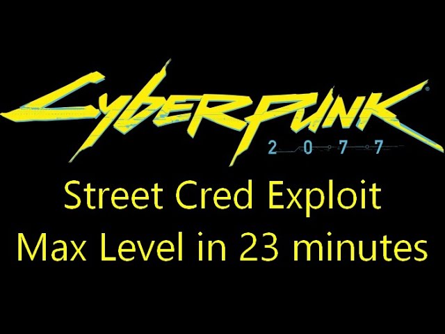 Cyberpunk 2077 street cred exploit Max level in 23 minutes