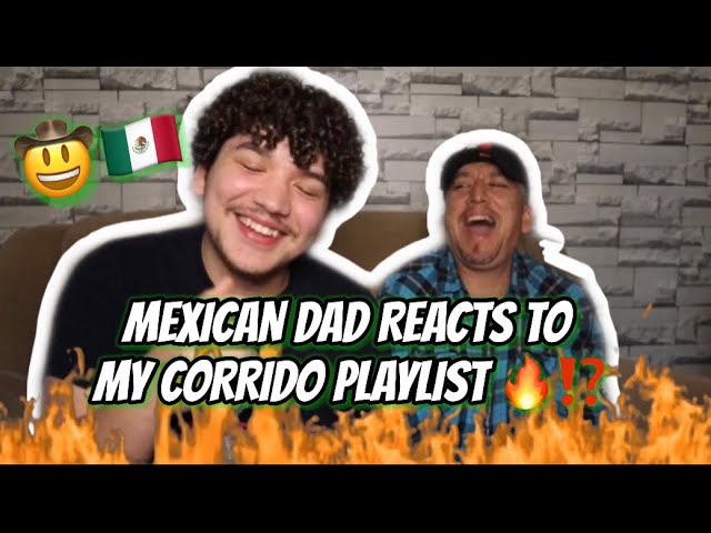 MEXICAN DAD REACTS TO MY CORRIDO PLAYLIST😭🇲🇽(MY CORRIDO PLAYLIST PART 2🔥)