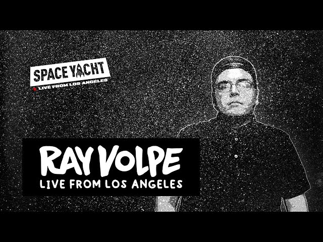 RAY VOLPE - LIVE FROM LOS ANGELES (SPACE YACHT QUARANTINE SET)