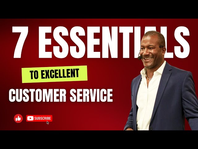 What is customer service ? The 7 Essentials To Excellent Customer Service