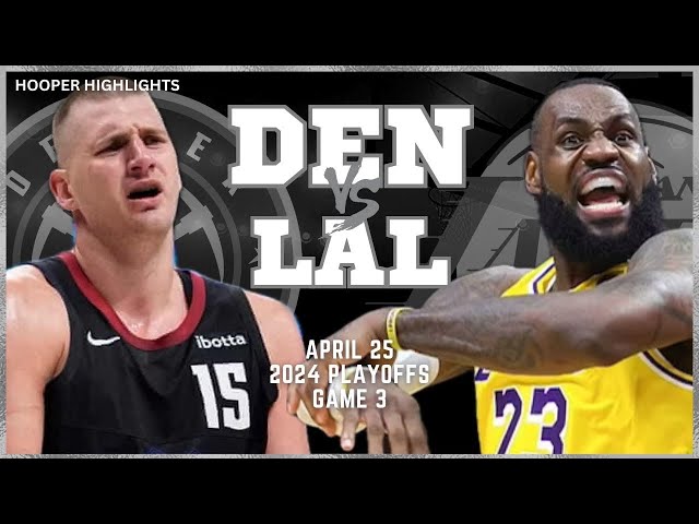 Denver Nuggets vs Los Angeles Lakers Full Game 3 Highlights | Apr 25 | 2024 NBA Playoffs