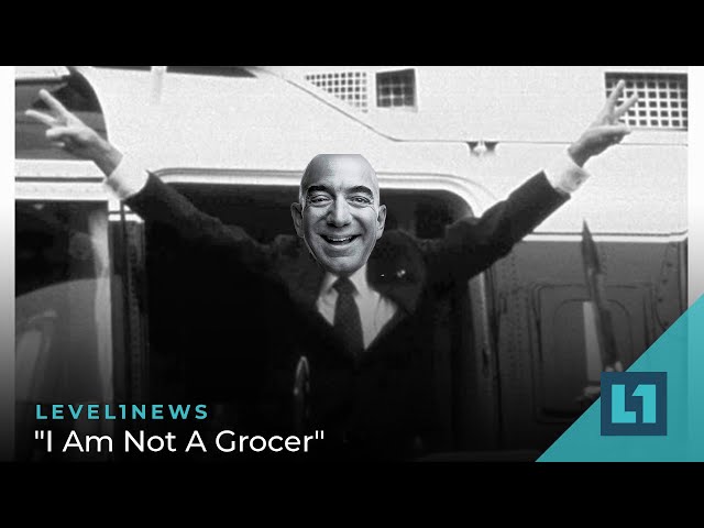 Level1 News February 15 2022: "I Am Not A Grocer"