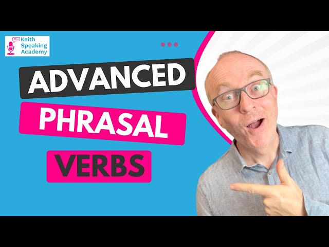 10 Advanced Phrasal Verbs for IELTS Speaking