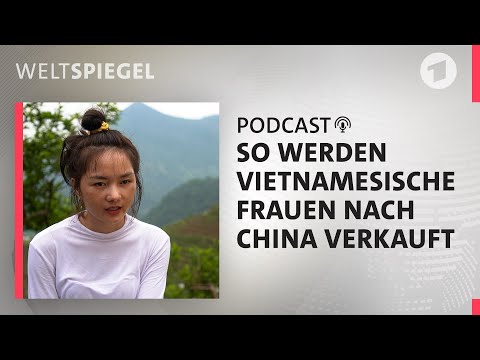 Der illegale Brauthandel in China | Weltspiegel Podcast